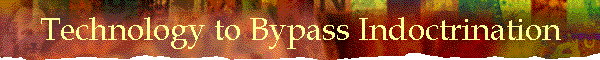 Technology to Bypass Indoctrination