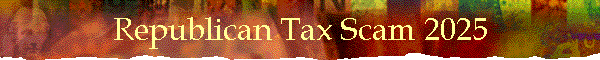 Republican Tax Scam 2025